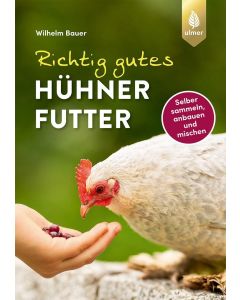 Richtig gutes Hühnerfutter